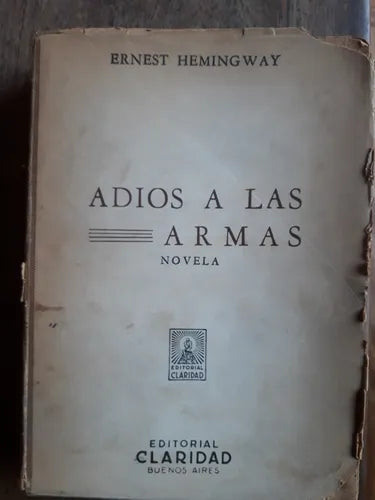 Libro usado en venta: Adios a las armas de Ernest Hemingway; editorial Claridad impreso en 1955 realizamos envios a todo el mundo.1