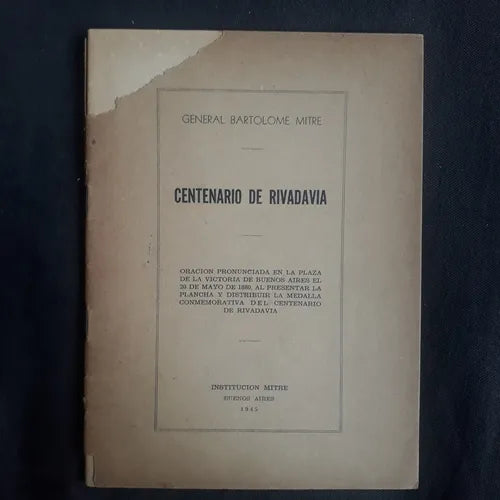 Libro usado en venta: Centenario de Rivadavia de Bartolome Mitre; editorial Institucion Mitre impreso en 1945 realizamos envios a todo el mundo.1