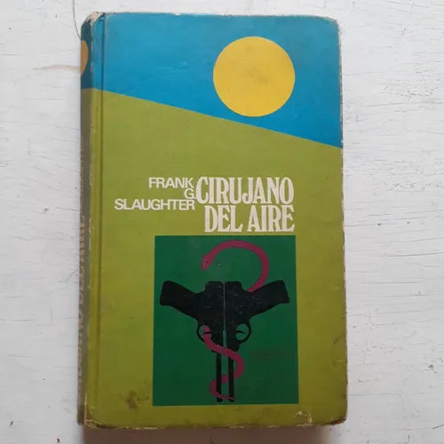 Libro usado en venta: Cirujano del aire de Frank G. Slaughter; editorial Circulo de Lectores impreso en 1974 realizamos envios a todo el mundo.1
