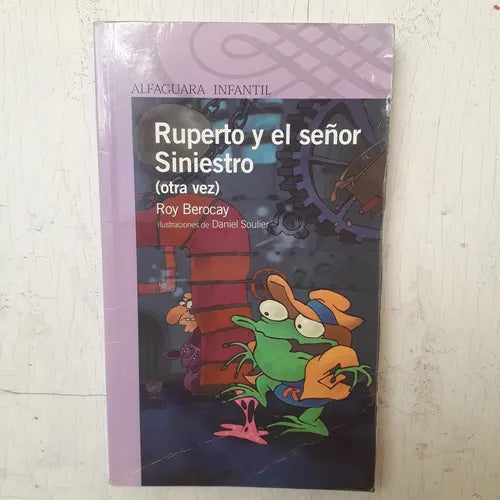 Libro usado en venta: Ruperto y el se?or Siniestro (otra vez) de Roy Berocay; editorial Alfaguara impreso en 2010 realizamos envios a todo el mundo.1