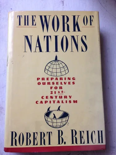 Libro usado en venta: The work of nations de Robert B. Reich; editorial Knopf impreso en 1991 realizamos envios a todo el mundo.1