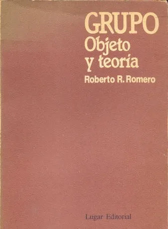 Libro usado en venta: Grupo, objeto y teoria de Roberto R. Romero; editorial Lugar impreso en 1987 realizamos envios a todo el mundo.1