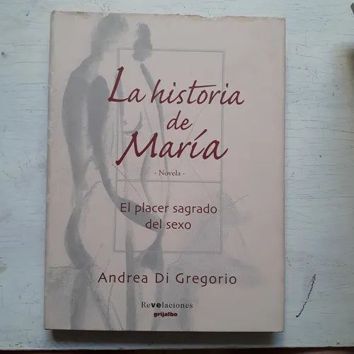 Libro usado en venta: La historia de Maria de Andrea Di Gregorio; editorial Grijalbo impreso en 1999 realizamos envios a todo el mundo.1