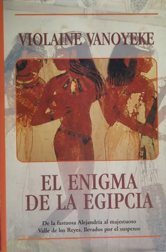 Libro usado en venta: El enigma de la egipcia de Violaine Vanoyeke; editorial Ediciones B impreso en 1998 realizamos envios a todo el mundo.1