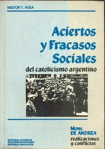 Libro usado en venta: Aciertos y fracasos sociales del catolicismo argentino de Nestor T. Auza; editorial Guadalupe impreso en 1987.1
