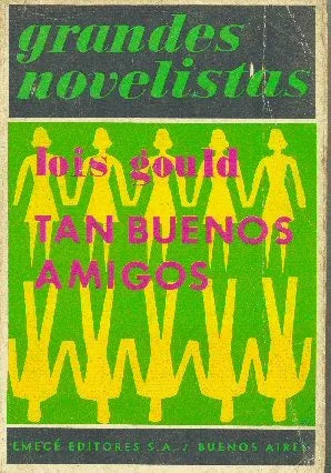 Libro usado en venta: Tan buenos amigos de Lois Gould; editorial Emece impreso en 1972 realizamos envios a todo el mundo.1