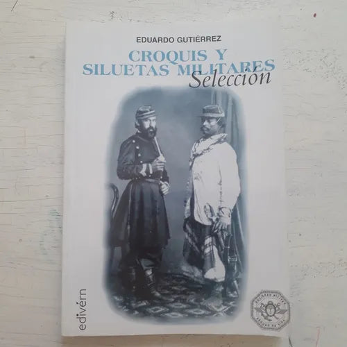 Libro usado en venta: Croquis y siluetas militares de Eduardo Gutierrez; editorial Edivern impreso en 2005 realizamos envios a todo el mundo.1
