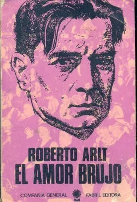 Libro usado en venta: El amor brujo de Roberto Arlt; editorial Fabril impreso en 1972 realizamos envios a todo el mundo.1