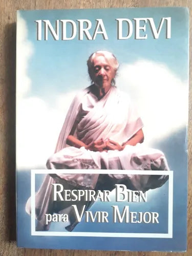 Libro usado en venta: Respirar bien para vivir mejor de Indra Devi; editorial Javier Vergara impreso en 1995 realizamos envios a todo el mundo.1