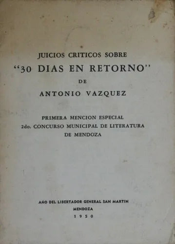 Libro usado en venta: 30 d?as en retorno - Juicios cr?ticos de Antonio Vázquez; editorial Mendoza impreso en 1950 realizamos envios a todo el mundo.1