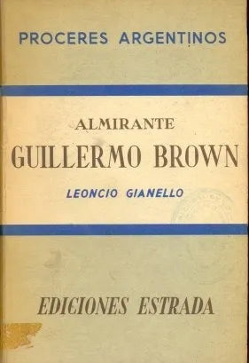 Libro usado en venta: Almirante Guillermo Brown de Leoncio Gianello; editorial Angel Estrada realizamos envios a todo el mundo.1