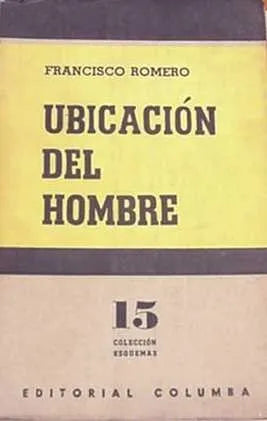 Libro usado en venta: Ubicacion del hombre de Francisco Romero; editorial Columba impreso en 1961 realizamos envios a todo el mundo.1