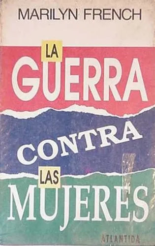 Libro usado en venta: La guerra contra las mujeres de Marilyn French; editorial Atlantida impreso en 1992 realizamos envios a todo el mundo.1