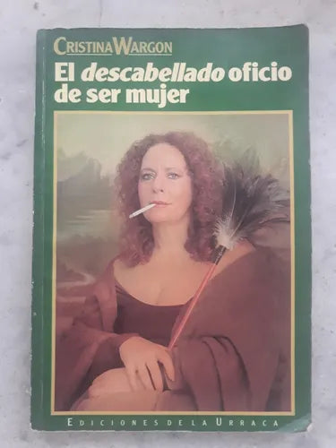 Libro usado en venta: El descabellado oficio de ser mujer de Cristina Wargon; editorial De la Urraca impreso en 1992 realizamos envios a todo el mundo.1