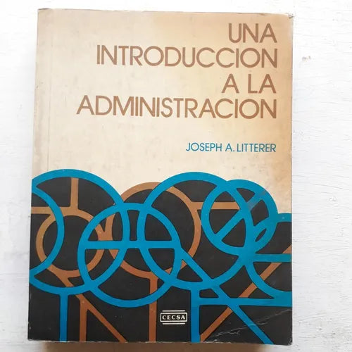 Libro usado en venta: Una introduccion a la administracion de Joseph A. Litterer; editorial C.E.C.S.A. impreso en 1984 envios a todo el mundo.1