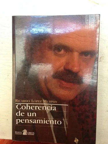 Libro usado en venta: Coherencia de un pensamiento de Ricardo Lopez Murphy; editorial Perfil impreso en 2003 realizamos envios a todo el mundo.1