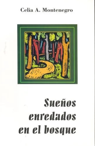 Libro usado en venta: Sue?os enredados en el bosque de Celia A. Montenegro; editorial Ediciones del Autor impreso en 2004 envios a todo el mundo.1