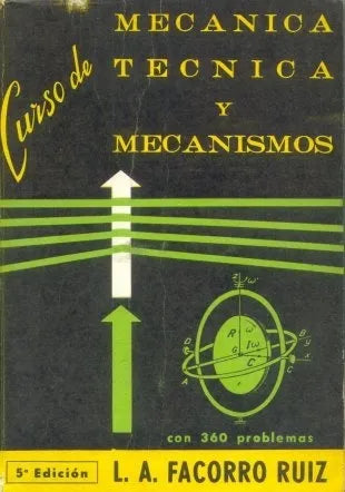 Libro usado en venta: Curso de mecanica tecnica y mecanismos de Lorenzo A. Facorro Ruiz; editorial Melior impreso en 1975 envios a todo el mundo.1