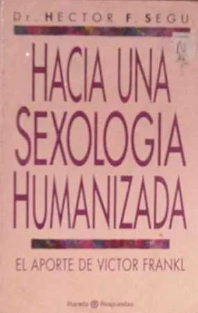 Libro usado en venta: Hacia una sexologia humanizada de Hector F. Segu; editorial Planeta impreso en 1992 realizamos envios a todo el mundo.1