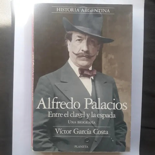 Libro usado en venta: Alfredo Palacios - Entre el clavel y la espada de Victor Garcia Costa; editorial Planeta impreso en 1998 envios a todo el mundo.1