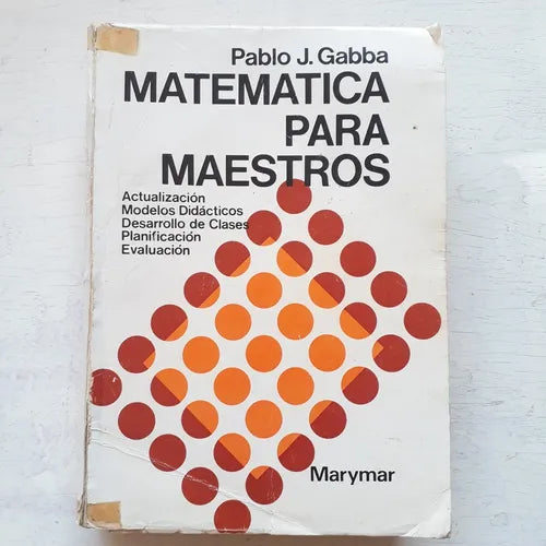 Libro usado en venta: Matematica para maestros de Pablo J. Gabba; editorial Marymar impreso en 1974 realizamos envios a todo el mundo.1