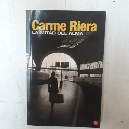 Libro usado en venta: La mitad del alma de Carme Riera; editorial Punto de Lectura impreso en 2006 realizamos envios a todo el mundo.1