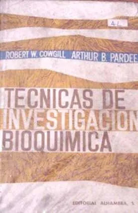 Libro usado en venta: Tecnicas de investigacion bioquimica de Robert W. Cowgill - Arthur B. Pardee; editorial Alhambra envios a todo el mundo.1