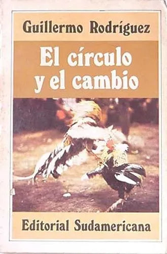 Libro usado en venta: El circulo y el cambio de Guillermo Rodriguez; editorial Sudamericana impreso en 1983 realizamos envios a todo el mundo.1