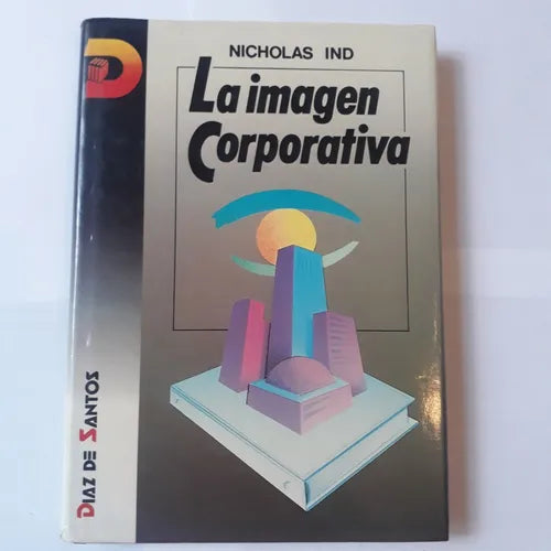 Libro usado en venta: La imagen corporativa de Nicholas Ind; editorial Diaz de Santos impreso en 1992 realizamos envios a todo el mundo.1