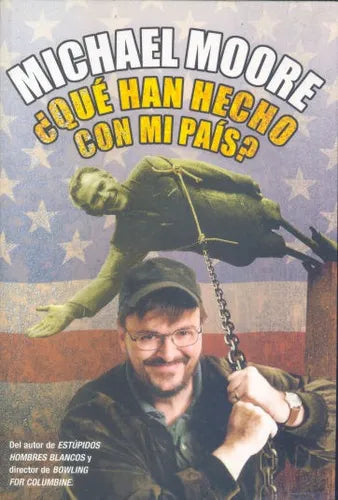 Libro usado en venta: Que han hecho con mi pais de Michael Moore; editorial Ediciones B impreso en 2004 realizamos envios a todo el mundo.1