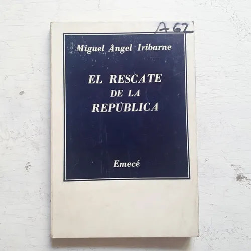 Libro usado en venta: El rescate de la Republica de Miguel Angel Iribarne; editorial Emece impreso en 1978 realizamos envios a todo el mundo.1