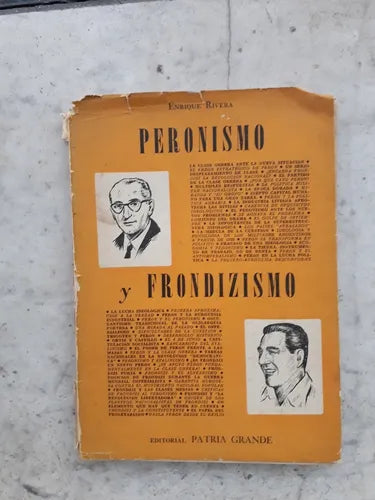 Libro usado en venta: Peronismo y Frondizismo de Enrique Rivera; editorial Patria Grande impreso en 1958 realizamos envios a todo el mundo.1
