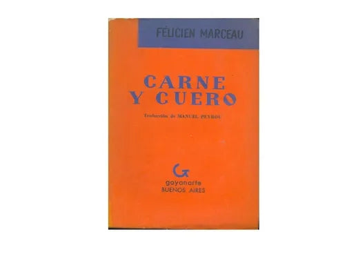 Libro usado en venta: Carne y cuero de Felicien Marceau; editorial Juan Goyanarte impreso en 1955 realizamos envios a todo el mundo.1