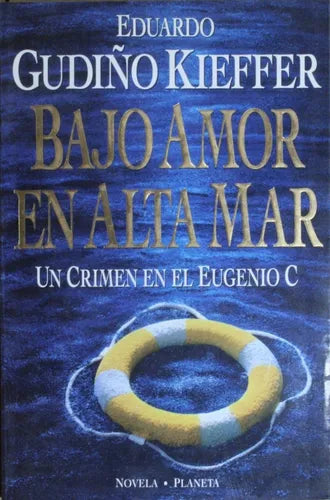 Libro usado en venta: Bajo amor en alta mar - Un crimen en el Eugenio C de Eduardo Gudiño Kieffer; editorial Planeta impreso en 1994.1