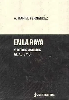Libro usado en venta: En la raya (y otros asomos al abismo) de A. Daniel Fernandez; editorial Corregidor impreso en 1993 envios a todo el mundo.1