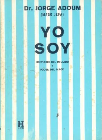 Libro usado en venta: Yo soy: Breviario del iniciado y poder del mago de Jorge Adoum; editorial Kier impreso en 1987 realizamos envios a todo el mundo.1