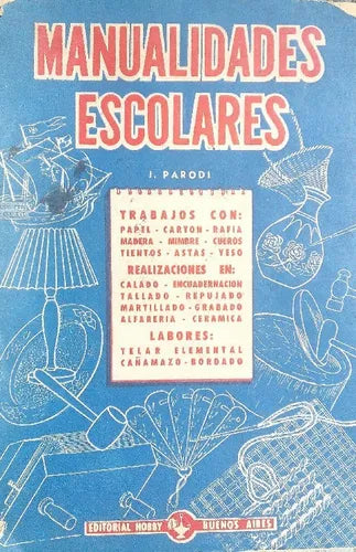 Libro usado en venta: Manualidades Escolares de J. Parodi; editorial Hobby impreso en 1967 realizamos envios a todo el mundo.1