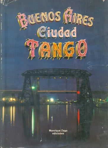 Libro usado en venta: Buenos Aires, ciudad tango; editorial Manrique Zago impreso en 1986 realizamos envios a todo el mundo.1