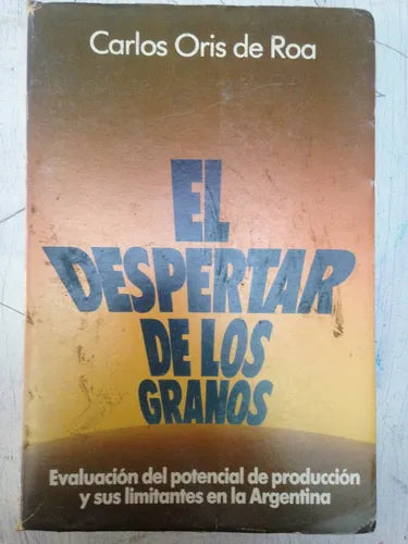 Libro usado en venta: El despertar de los granos de Carlos Oris de Roa; editorial Buenos Aires impreso en 1984 realizamos envios a todo el mundo.1