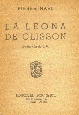 Libro usado en venta: La leona de Clisson de Pierre Mael; editorial Tor impreso en 1952 realizamos envios a todo el mundo.1