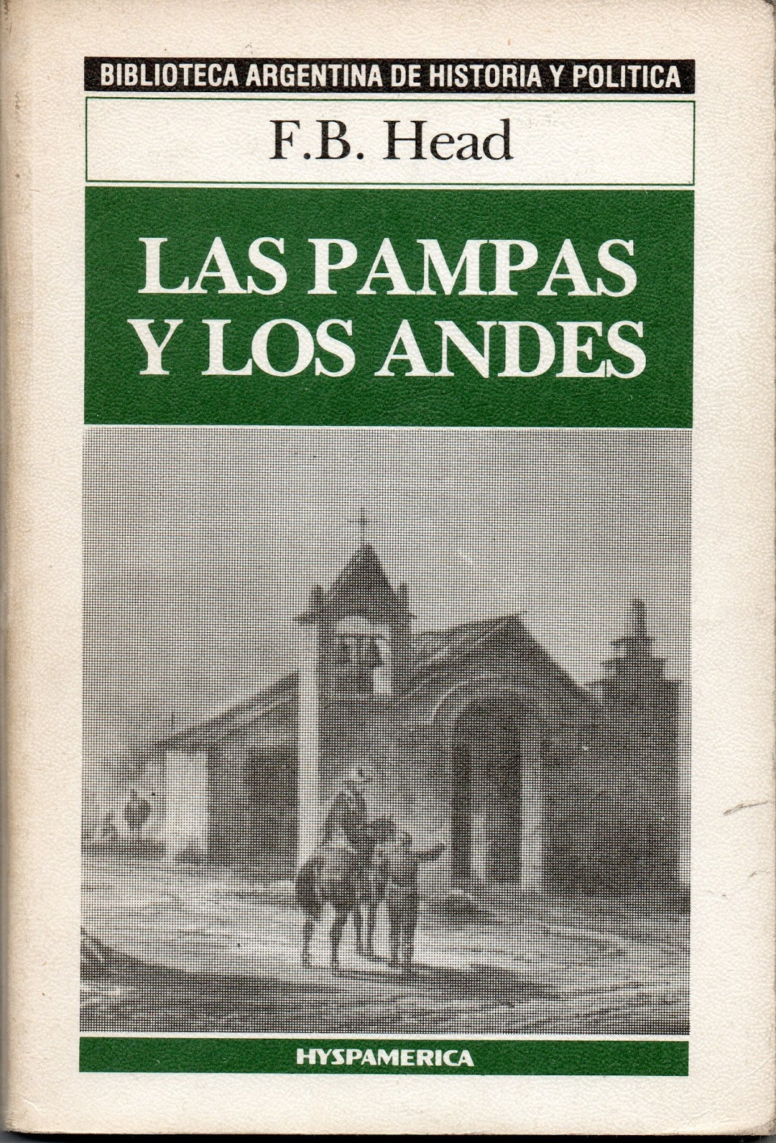 Libro usado en venta: Las pampas y los andes de Francis Bond Head; editorial Hyspamerica impreso en 1986 realizamos envios a todo el mundo.1