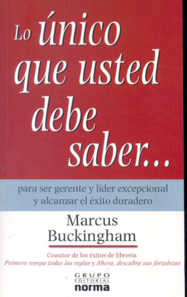 Libro usado en venta: Lo unico que usted debe saber de Marcus Buckingham; editorial Norma impreso en 2006 realizamos envios a todo el mundo.1
