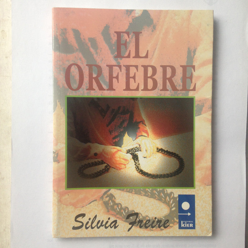 Libro usado en venta: El orfebre de Silvia Freire; editorial Kier impreso en 2004 realizamos envios a todo el mundo.1