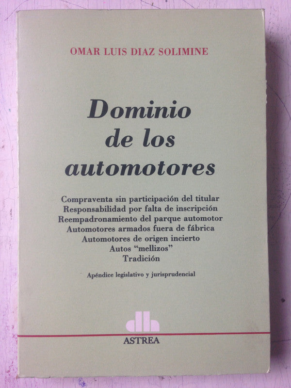 Libro usado en venta: Dominio de los automotores de Omar L. Diaz Solimine; editorial Astrea impreso en 1994 realizamos envios a todo el mundo.1