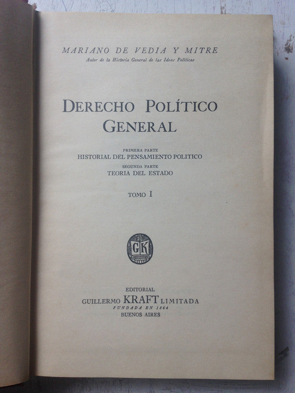 Libro usado en venta: Derecho politico general (2 Tomos) de Mariano de Vedia y Mitre; editorial Guillermo Kraft impreso en 1952 envios a todo el mundo.1
