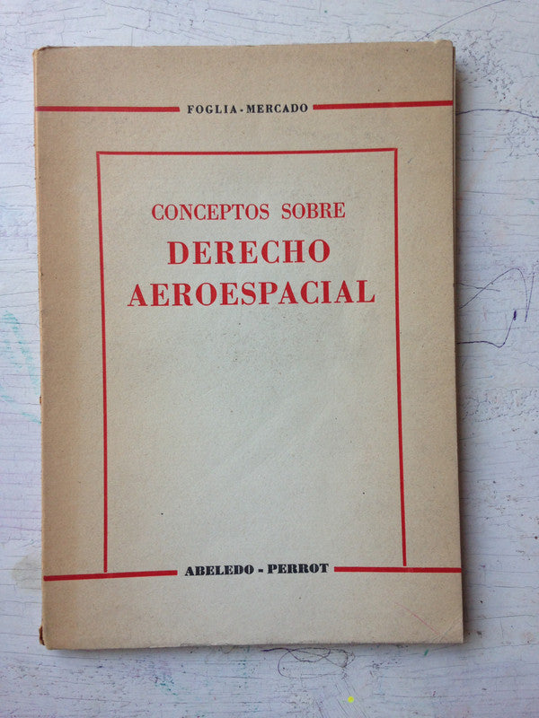Libro usado en venta: Conceptos sobre derecho aeroespacial de Foglia - Mercado; editorial Abeledo - Perrot impreso en 1975 envios a todo el mundo.1