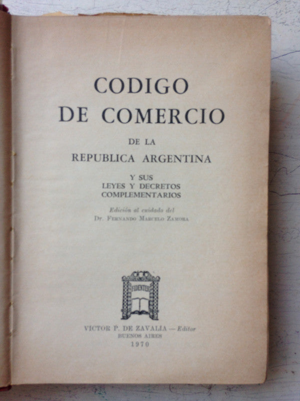 Libro usado en venta: Codigo de comercio de la Republica Argentina de Fernando M. Zamora; editorial Victor P. de Zavalia impreso en 1970.1