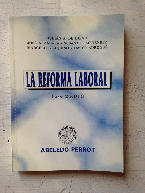 Libro usado en venta: La reforma laboral - Ley 25.013; editorial Abeledo - Perrot impreso en 1998 realizamos envios a todo el mundo.1