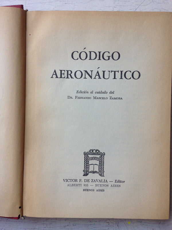 Libro usado en venta: Codigo aeronautico de Fernando M. Zamora; editorial Victor P. de Zavalia impreso en 1975 realizamos envios a todo el mundo.1
