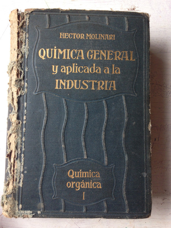 Libro usado en venta: Quimica general y aplicada a la industria (Tomo 1) de Hector Molinari; editorial Gustavo Gili impreso en 1922.1